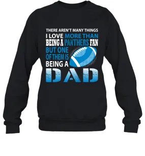 I Love More Than Being A Carolina Panthers Fan Being A Dad Football Sweatshirt