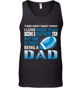 I Love More Than Being A Carolina Panthers Fan Being A Dad Football Tank Top