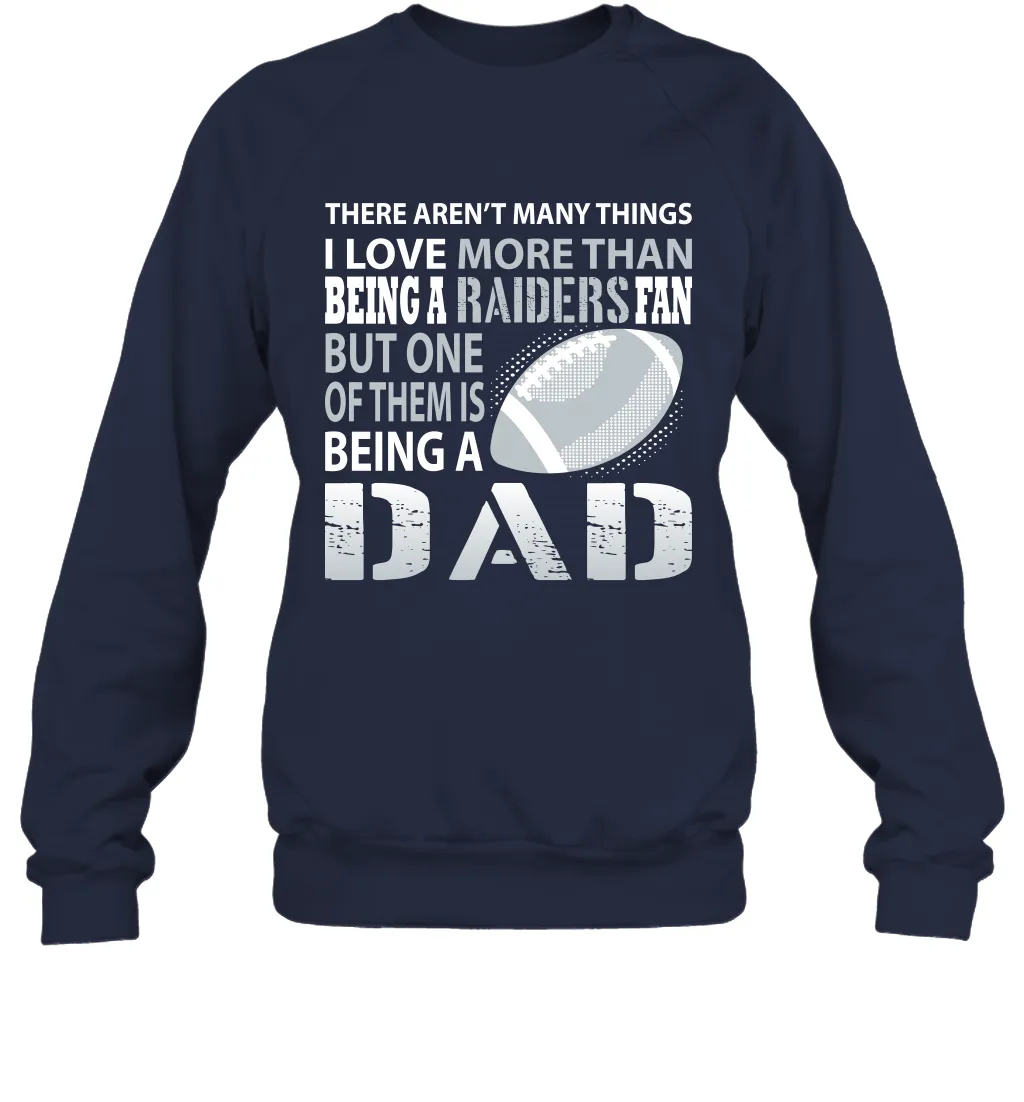 I Love More Than Being A Oakland Raiders Fan Being A Dad Football Sweatshirt