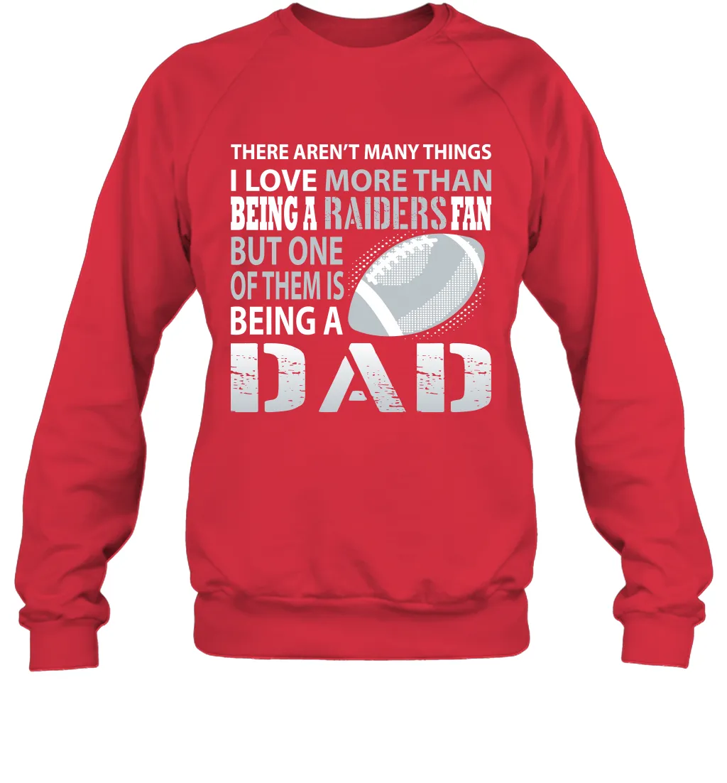 I Love More Than Being A Oakland Raiders Fan Being A Dad Football Sweatshirt