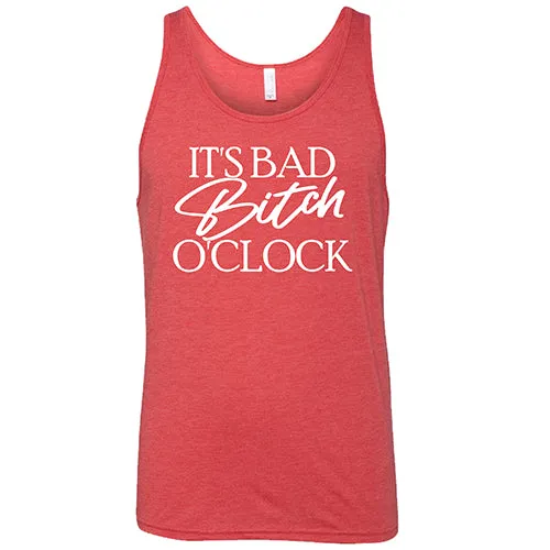 It's Bad Bitch O'clock Shirt Unisex