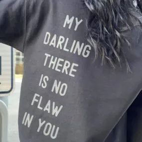 My Darling, There Is No Flaw In You Sweatshirt